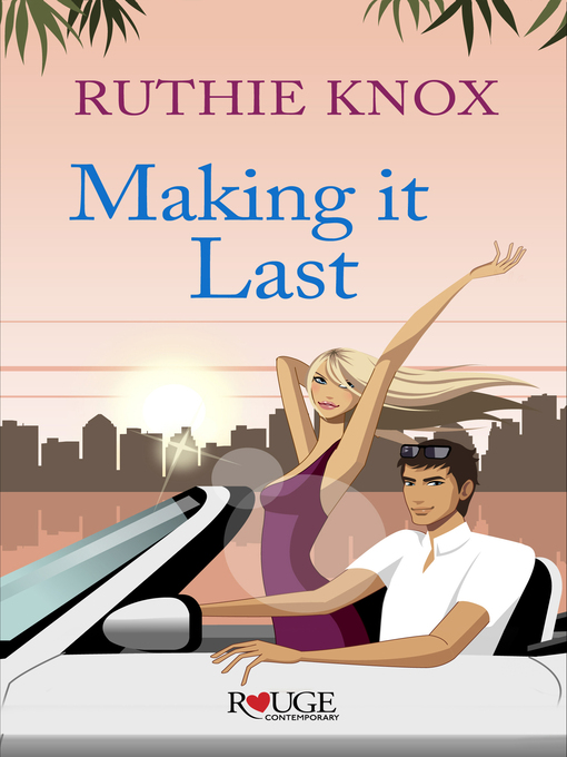 Title details for Making It Last by Ruthie Knox - Available